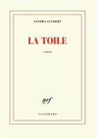 Couverture du livre « La toile » de Sandra Lucbert aux éditions Gallimard