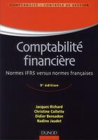 Couverture du livre « Comptabilité financière ; normes IFRS versus normes françaises (9e édition) » de Jacques Richard et Didier Bensadon et Nadine Jaudet aux éditions Dunod