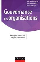Couverture du livre « Gouvernance des organisations ; exemples sectoriels, enjeux transverses » de Jean-Michel Huet et Viviane Neiter aux éditions Dunod
