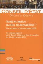 Couverture du livre « Santé et justice : quelles responsabilités ? dix anas après la loi du 4 mars 2002 » de Conseil D'Etat aux éditions Documentation Francaise