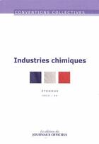 Couverture du livre « Industries chimiques ; IDCC 44 ; édition 2012 » de  aux éditions Direction Des Journaux Officiels