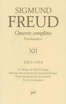 Couverture du livre « Oeuvres complètes de Freud t.12 ; 1913-1914 ; le Moïse de Michel-Ange, histoire du mouvement psychanalytique, pour intorduire le narcissicme, écrits techniques » de Sigmund Freud aux éditions Puf