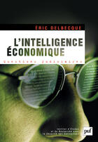 Couverture du livre « L'intelligence économique » de Eric Delbecque aux éditions Puf