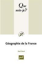 Couverture du livre « Géographie de la France » de Paul Claval aux éditions Que Sais-je ?