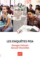 Couverture du livre « Les enquêtes Pisa » de Georges Felouzis et Samuel Charmillot aux éditions Que Sais-je ?