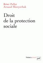 Couverture du livre « Droit de la protection sociale » de Remi Pellet et Arnaud Skzryerbak aux éditions Puf
