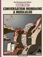 Couverture du livre « Les scorpions du désert T.4 ; conversation mondaine à Moululhe » de Hugo Pratt aux éditions Casterman