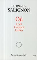 Couverture du livre « Où - L'art, l'instant, le lieu » de Bernard Salignon aux éditions Cerf