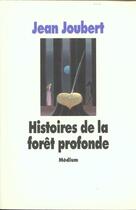 Couverture du livre « Histoires de la foret profonde » de Joubert Jean / Gauth aux éditions Ecole Des Loisirs