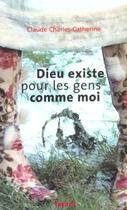 Couverture du livre « Dieu existe pour les gens comme moi » de Charles-Catherine C. aux éditions Fayard