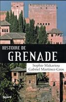 Couverture du livre « Histoire de Grenade » de Gabriel Martinez-Gros aux éditions Fayard