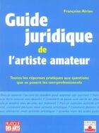 Couverture du livre « Guide juridique de l'artiste amateur » de Francoise Airiau aux éditions Mango