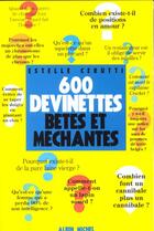 Couverture du livre « 600 Devinettes Betes Et Mechantes » de Estelle Cerutti aux éditions Albin Michel