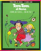 Couverture du livre « Tom-Tom et Nana T.16 ; abracada... boum ! » de Bernadette Despres et Jacqueline Cohen et Reberg Evelyne aux éditions Bayard Jeunesse