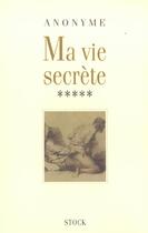 Couverture du livre « Ma vie secrète Tome 5 » de Anonyme aux éditions Stock