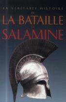 Couverture du livre « LA VERITABLE HISTOIRE DE Tome 17 : la véritable histoire de la bataille de Salamine » de Jean Malye aux éditions Belles Lettres