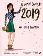 Couverture du livre « Mon cahier 2019 my life is beautiful » de  aux éditions Solar