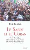 Couverture du livre « Le sabre et le coran - tariq ramadan et les freres musulmans a la conquete de l'europe » de Paul Landau aux éditions Rocher