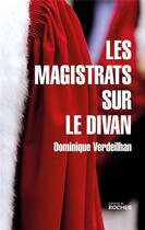 Couverture du livre « Les magistrats sur le divan » de Dominique Verdeilhan aux éditions Rocher