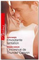 Couverture du livre « Envoûtante tentation ; l'inconnue de Thunder canyon » de Brenda Harlen et Maya Banks aux éditions Harlequin