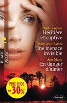 Couverture du livre « Héritière et captive ; une menace invisible ; en danger d'aimer » de Ann Major et Debbi Rawlins et Mary Lynn Baxter aux éditions Harlequin