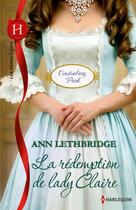 Couverture du livre « La rédemption de lady Claire » de Ann Lethbridge aux éditions Harlequin