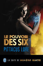 Couverture du livre « Le pouvoir des six » de Pittacus Lore aux éditions J'ai Lu