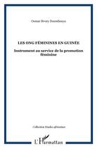 Couverture du livre « Les ONG féminines en Guinée ; instrument au service de promotion féminine » de Oumar Sivory Daoumbouya aux éditions L'harmattan