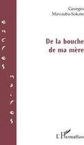 Couverture du livre « De la bouche de ma mère » de Georges Mavouba-Sokate aux éditions L'harmattan