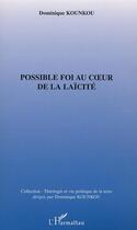 Couverture du livre « Possible foi au c ur de la laicite » de Dominique Kounkou aux éditions Editions L'harmattan