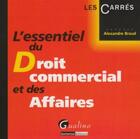 Couverture du livre « L'essentiel du droit commercial et des affaires » de Alexandre Braud aux éditions Gualino
