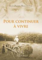 Couverture du livre « Pour continuer à vivre » de Jean-Pierre Roussignol aux éditions Amalthee
