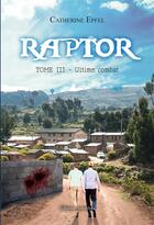 Couverture du livre « Raptor t.3 ; ultime combat » de Catherine Epfel aux éditions Amalthee