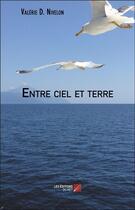 Couverture du livre « Entre ciel et terre » de Valerie D. Nivelon aux éditions Editions Du Net