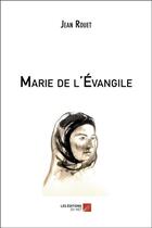Couverture du livre « Marie de l'Evangile » de Jean Rouet aux éditions Editions Du Net
