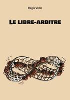 Couverture du livre « Le libre-arbitre » de Régis Volle aux éditions Books On Demand