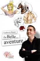 Couverture du livre « La belle... aventure » de Ludovic Seant aux éditions Edilivre