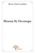 Couverture du livre « Bleuenn by dicomique » de Marie-Claire Genillon aux éditions Edilivre