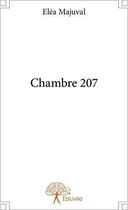Couverture du livre « Chambre 207 » de Elea Majuval aux éditions Edilivre