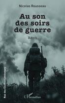 Couverture du livre « Au son des soirs de guerre » de Nicolas Rousseau aux éditions L'harmattan