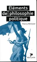 Couverture du livre « Éléments de philosophie politique » de Thierry Menissier aux éditions Ellipses