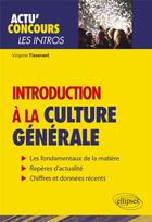 Couverture du livre « Actu' concours ; introduction à la culture générale » de Virginie Tisserant aux éditions Ellipses