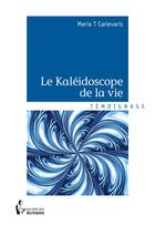 Couverture du livre « Le kaléidoscope de la vie » de Maria T. Carlevaris aux éditions Societe Des Ecrivains