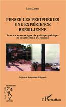 Couverture du livre « Penser les périphéries une experience brésilienne ; pour un nouveau type de politique publique de construction du commun » de Lucia Ozorio aux éditions L'harmattan