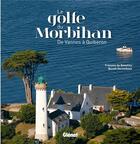 Couverture du livre « Le golfe du Morbihan ; de Vannes à Quiberon » de Benoit Stichelbaut et Francois De Beaulieu aux éditions Glenat