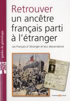 Couverture du livre « Retrouver un ancetre parti a l etranger » de Guillaume De Morant aux éditions Archives Et Culture