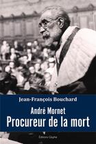 Couverture du livre « André Mornet ; procureur de la mort » de Jean-Francois Bouchard aux éditions Glyphe