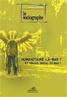 Couverture du livre « LE SOCIOGRAPHE T.40 ; humanitaire là-bas ? ... et travail social ici-bas ? » de Le Sociographe aux éditions Champ Social