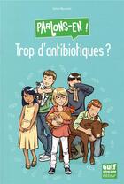Couverture du livre « Trop d'antibiotiques ? » de Sylvie Baussier et Aurelien Boudault aux éditions Gulf Stream