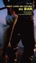 Couverture du livre « Le petit livre de la peche du bar sur le bassin d'arcachon » de Eric Joly aux éditions Confluences